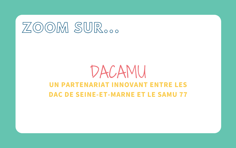 DACAMU : un partenariat innovant entre les DAC de Seine-et-Marne et le SAMU 77