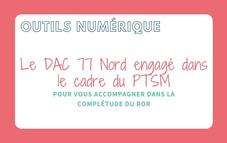 Le DAC 77 Nord engagé dans le cadre du PTSM pour vous accompagner dans la complétude du ROR